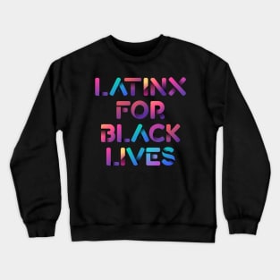 Latinx for Black Lives - Blacks Live Matters Pride Crewneck Sweatshirt